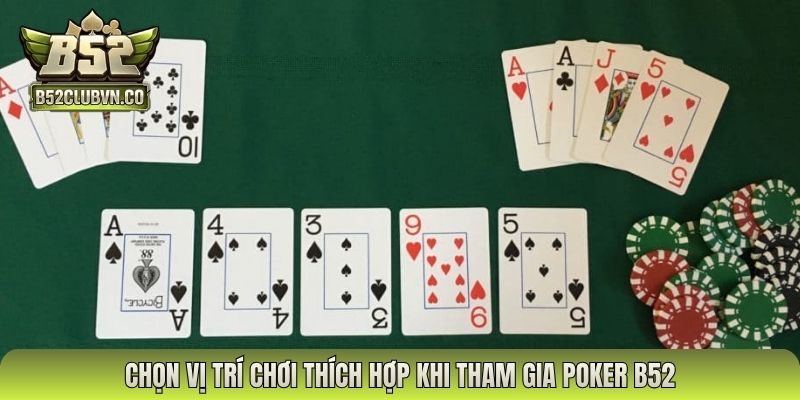 Chọn vị trí chơi thích hợp khi tham gia Poker B52