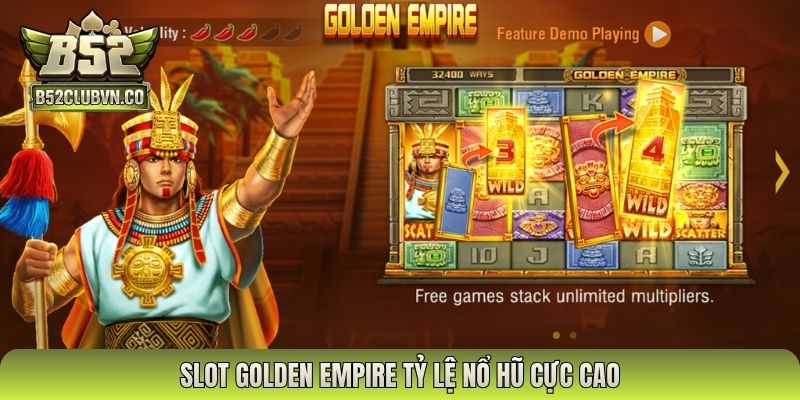 Slot Golden Empire tỷ lệ nổ hũ cực cao