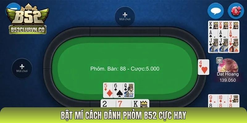 Bật mí cách đánh phỏm B52 cực hay